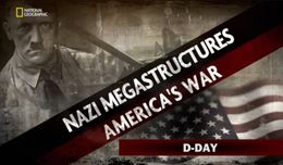 NAZI MEGASTRUCTURES aMERICAS WAR SPECIAL D-DAY